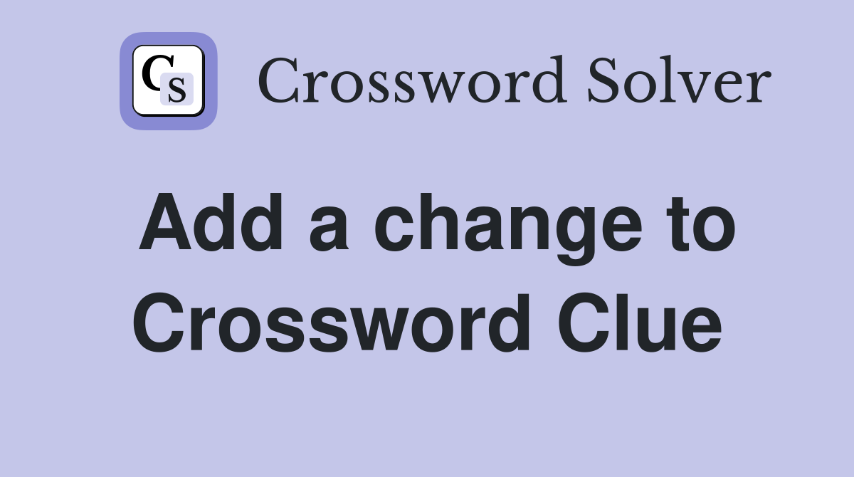 Add a change to Crossword Clue Answers Crossword Solver